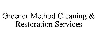 GREENER METHOD CLEANING & RESTORATION SERVICES