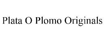 PLATA O PLOMO ORIGINALS