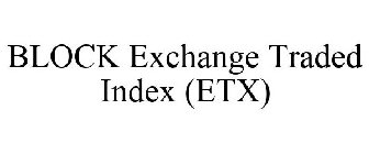BLOCK EXCHANGE TRADED INDEX (ETX)