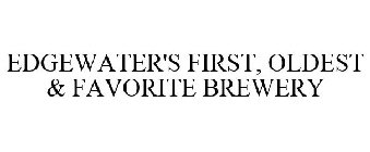 EDGEWATER'S FIRST, OLDEST & FAVORITE BREWERY