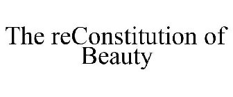 THE RECONSTITUTION OF BEAUTY