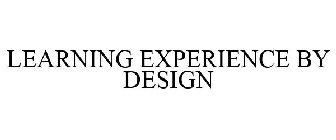 LEARNING EXPERIENCE BY DESIGN