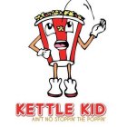 KETTLE KID AIN'T NO STOPPIN' THE POPPIN'