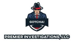 GOTCHA! PREMIER INVESTIGATIONS,LLC