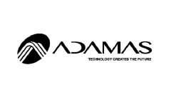 ADAMAS TECHNOLOGY CREATES THE FUTURE