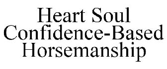 HEART SOUL CONFIDENCE-BASED HORSEMANSHIP