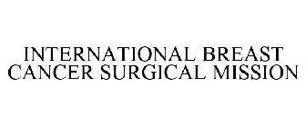 INTERNATIONAL BREAST CANCER SURGICAL MISSION