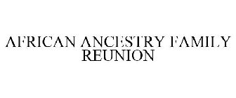AFRICAN ANCESTRY FAMILY REUNIONS