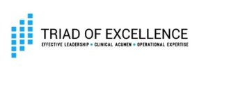 TRIAD OF EXCELLENCE EFFECTIVE LEADERSHIP CLINICAL ACUMEN OPERATIONAL EXPERTISE