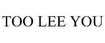 TOO LEE YOU