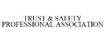 TRUST & SAFETY PROFESSIONAL ASSOCIATION