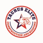 TAURUS ELITE CONSTRUCTION AND ROOFING