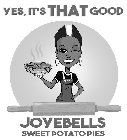 JOYEBELLS JOYEBELLS SWEET POTATO PIES YES, IT'S THAT GOOD