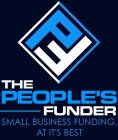 PF THE PEOPLE'S FUNDER SMALL BUSINESS FUNDING. AT IT'S BEST