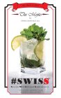 EST. MARCH 15, 2014 THE MOJITO BY SWISSCOCKTAILS LLC #SWISS SESSION WITH INDULGED SOPHISTICATION 20% ALC./VOL. (40 PROOF) 750 ML. MADE WITH VODKA AND RUM