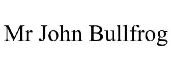 MR JOHN BULLFROG