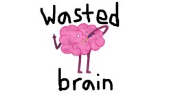 WASTED BRAIN