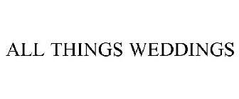 ALL THINGS WEDDINGS