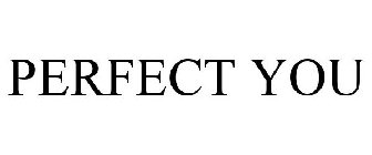 PERFECT YOU