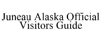 JUNEAU ALASKA OFFICIAL VISITORS GUIDE