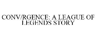 CONV/RGENCE: A LEAGUE OF LEGENDS STORY