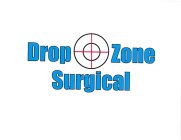 DROP ZONE SURGICAL
