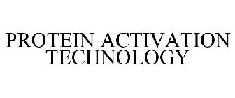 PROTEIN ACTIVATION TECHNOLOGY