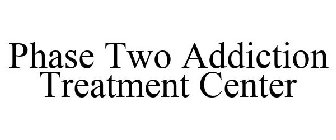 PHASE TWO ADDICTION TREATMENT CENTER