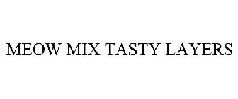 MEOW MIX TASTY LAYERS