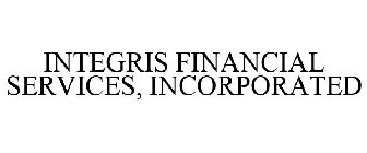 INTEGRIS FINANCIAL SERVICES, INCORPORATED