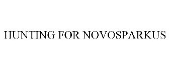 HUNTING FOR NOVOSPARKUS