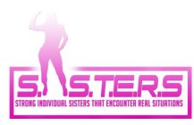 S.I.S.T.E.R.S STRONG INDIVIDUAL SISTERS THAT ENCOUNTER REAL SITUATIONS