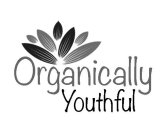 ORGANICALLY YOUTHFUL