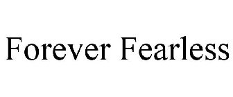 FOREVER FEARLESS