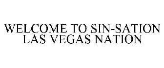 WELCOME TO SIN-SATION LAS VEGAS NATION