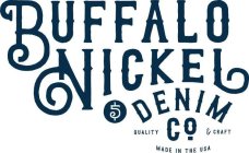 BUFFALO NICKEL DENIM CO. 5 QUALITY & CRAFT MADE IN THE USA