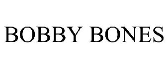 BOBBY BONES