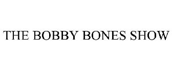 THE BOBBY BONES SHOW