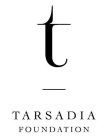 T TARSADIA FOUNDATION