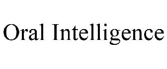 ORAL INTELLIGENCE