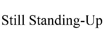 STILL STANDING-UP
