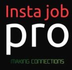 PRO INSTA JOB MAKING CONNECTIONS