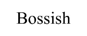 BOSSISH
