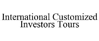 INTERNATIONAL CUSTOMIZED INVESTORS TOURS