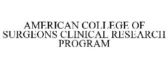 AMERICAN COLLEGE OF SURGEONS CLINICAL RESEARCH PROGRAM
