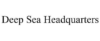 DEEP SEA HEADQUARTERS