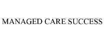 MANAGED CARE SUCCESS