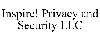 INSPIRE! PRIVACY AND SECURITY LLC