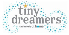 TINY DREAMERS EXCLUSIVELY AT HOME