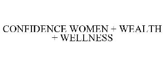CONFIDENCE WOMEN + WEALTH + WELLNESS